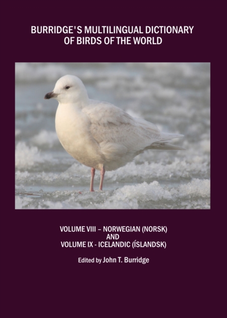 None Burridge's Multilingual Dictionary of Birds of the World : Volume VIII - Norwegian (Norsk) and Volume IX - Icelandic  (Islandsk), PDF eBook