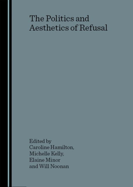 The Politics and Aesthetics of Refusal, PDF eBook
