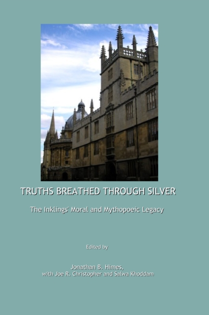 None Truths Breathed Through Silver : The Inklings' Moral and Mythopoeic Legacy, PDF eBook