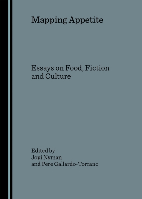 None Mapping Appetite : Essays on Food, Fiction and Culture, PDF eBook