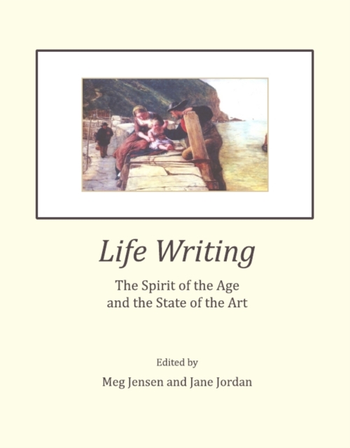 None Life Writing : The Spirit of the Age and the State of the Art, PDF eBook