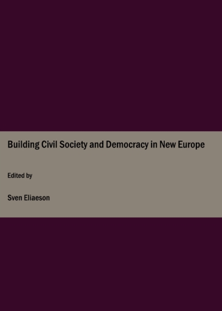 None Building Civil Society and Democracy in New Europe, PDF eBook