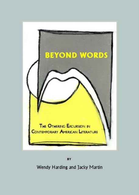 None Beyond Words : The Othering Excursion in Contemporary American Literature, PDF eBook