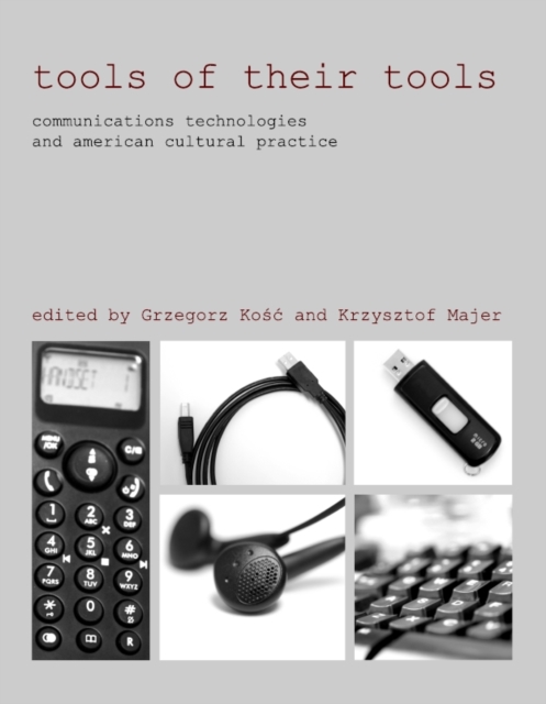 None Tools of Their Tools : Communications Technologies and American Cultural Practice, PDF eBook