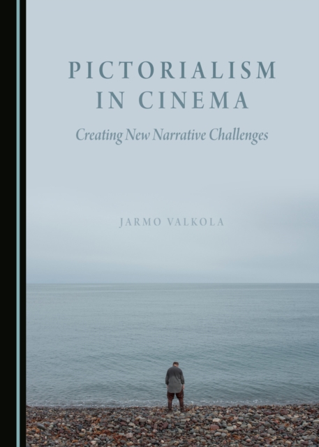 None Pictorialism in Cinema : Creating New Narrative Challenges, PDF eBook