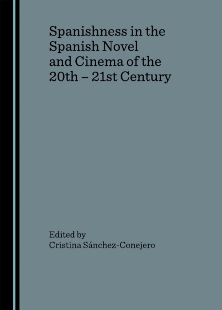 None Spanishness in the Spanish Novel and Cinema of the 20th - 21st Century, PDF eBook