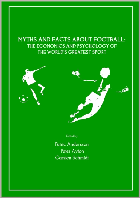 None Myths and Facts about Football : The Economics and Psychology of the World's Greatest Sport, PDF eBook