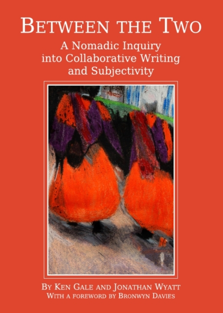 None Between the Two : A Nomadic Inquiry into Collaborative Writing and Subjectivity, PDF eBook