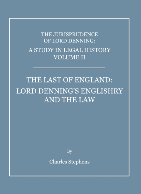 A Study in Legal History Volume II; The Last of England : Lord Denning's Englishry and the Law, PDF eBook