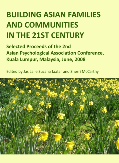 None Building Asian Families and Communities in the 21st Century : Selected Proceeds of the 2nd Asian Psychological Association Conference, Kuala Lumpur, Malaysia, June, 2008, PDF eBook