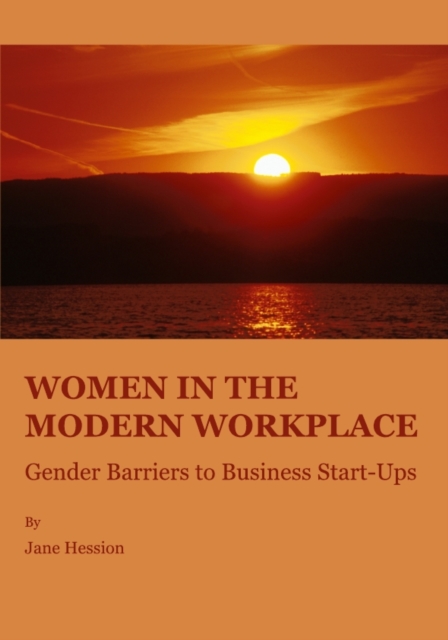 None Women in the Modern Workplace : Gender Barriers to Business Start-Ups, PDF eBook