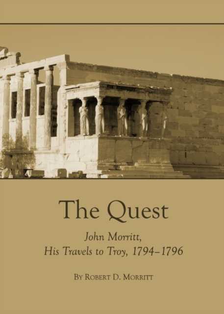 The Quest : John Morritt, His Travels to Troy, 1794-1796, PDF eBook