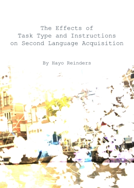 The Effects of Task Type and Instructions on Second Language Acquisition, PDF eBook