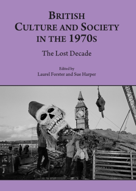 None British Culture and Society in the 1970s : The Lost Decade, PDF eBook