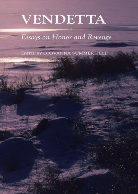 None Vendetta : Essays on Honor and Revenge, PDF eBook