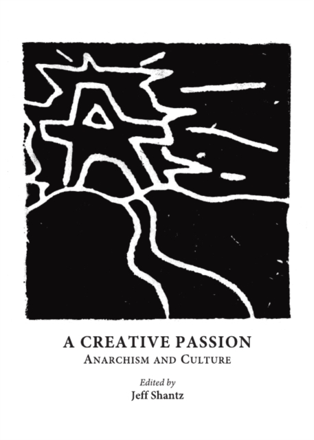 A Creative Passion : Anarchism and Culture, Hardback Book