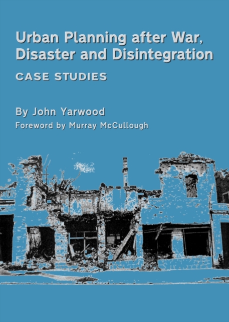 None Urban Planning after War, Disaster and Disintegration : Case Studies, PDF eBook