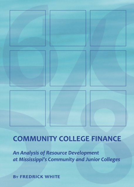 None Community College Finance : An Analysis of Resource Development at Mississippi's Community and Junior Colleges, PDF eBook