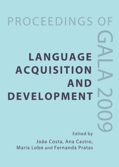 None Language Acquisition and Development : Proceedings of GALA 2009, PDF eBook