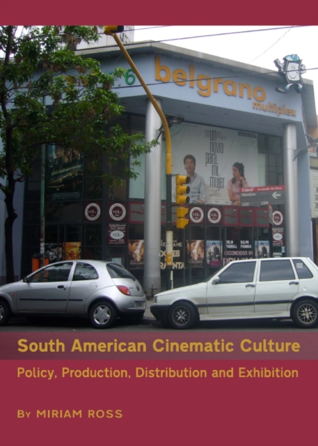 None South American Cinematic Culture : Policy, Production, Distribution and Exhibition, PDF eBook