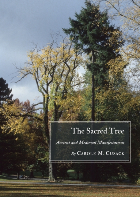 The Sacred Tree : Ancient and Medieval Manifestations, PDF eBook