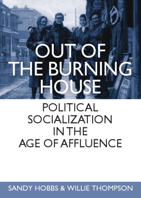 None Out of the Burning House : Political Socialization in the Age of Affluence, PDF eBook