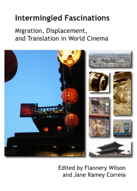 None Intermingled Fascinations : Migration, Displacement and Translation in World Cinema, PDF eBook