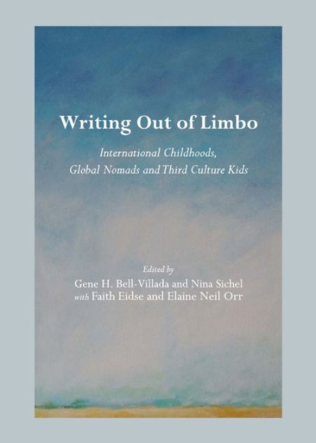 Writing Out of Limbo : International Childhoods, Global Nomads and Third Culture Kids, Hardback Book