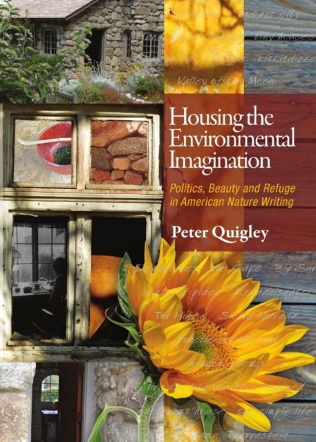 None Housing the Environmental Imagination : Politics, Beauty, and Refuge in American Nature Writing, PDF eBook