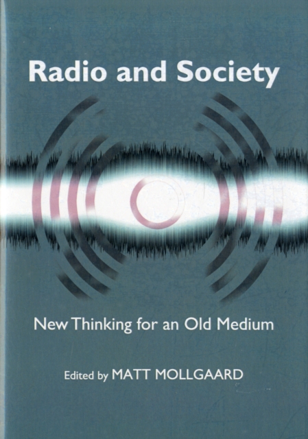 Radio and Society : New Thinking for an Old Medium, Hardback Book