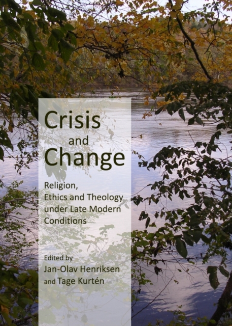 None Crisis and Change : Religion, Ethics and Theology under Late Modern Conditions, PDF eBook
