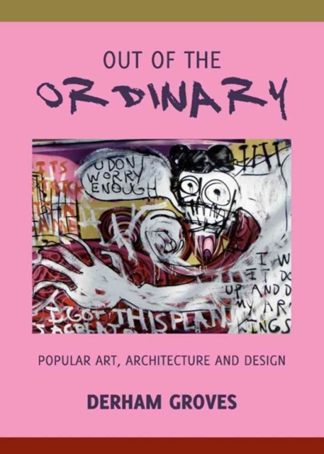 Out of the Ordinary : Popular Art, Architecture and Design, Hardback Book