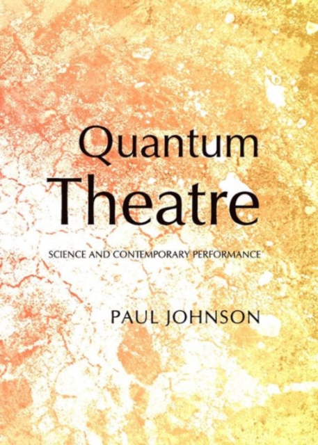 Quantum Theatre : Science and Contemporary Performance, Hardback Book