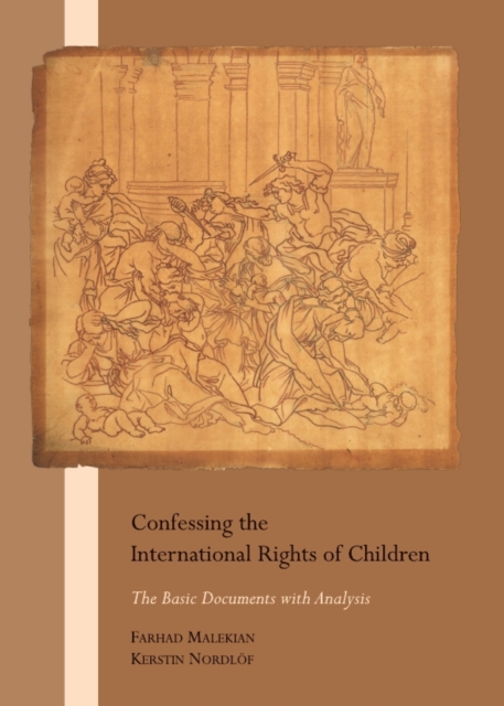 None Confessing the International Rights of Children : The Basic Documents with Analysis, PDF eBook