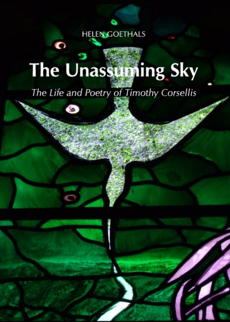 The Unassuming Sky : The Life and Poetry of Timothy Corsellis, PDF eBook