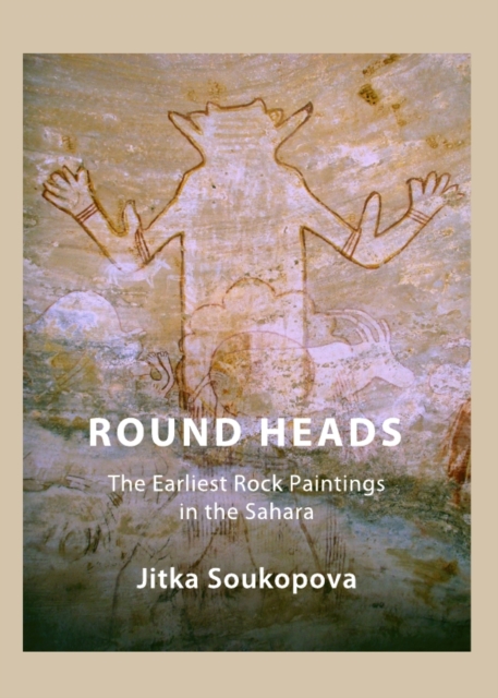 None Round Heads : The Earliest Rock Paintings in the Sahara, PDF eBook