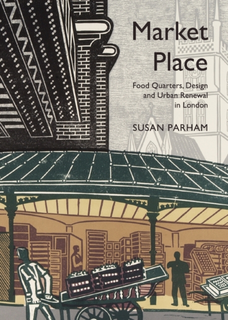 None Market Place : Food Quarters, Design and Urban Renewal in London, PDF eBook