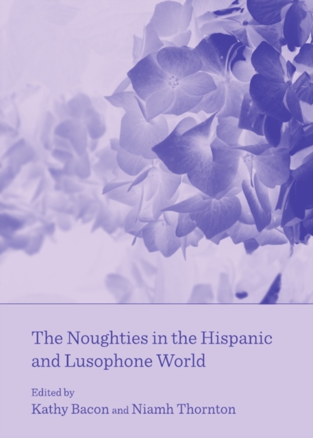 The Noughties in the Hispanic and Lusophone World, PDF eBook