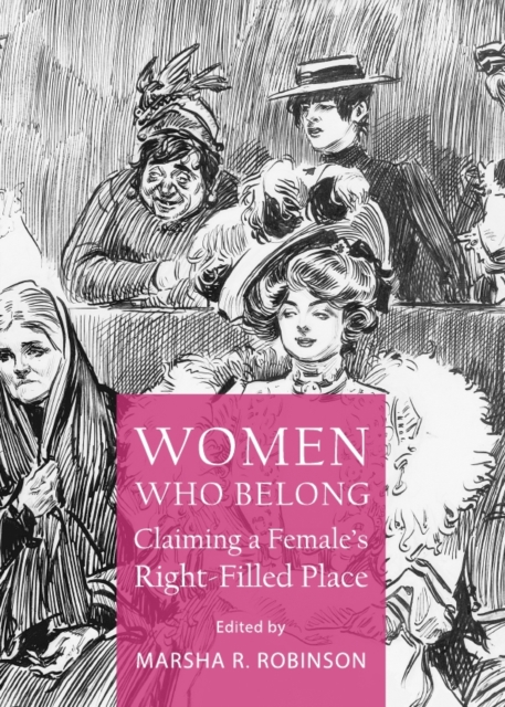 None Women Who Belong : Claiming a Female's Right-Filled Place, PDF eBook