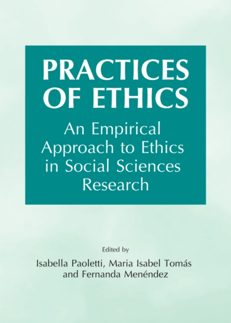 None Practices of Ethics : An Empirical Approach to Ethics in Social Sciences Research, PDF eBook