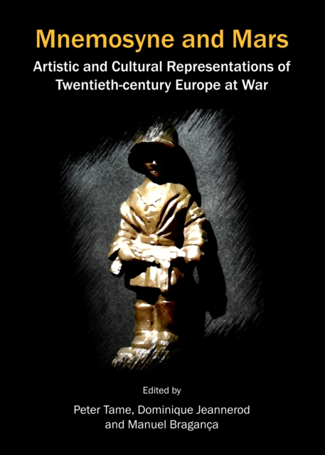 Mnemosyne and Mars : Artistic and Cultural Representations of Twentieth-century Europe at War, Hardback Book