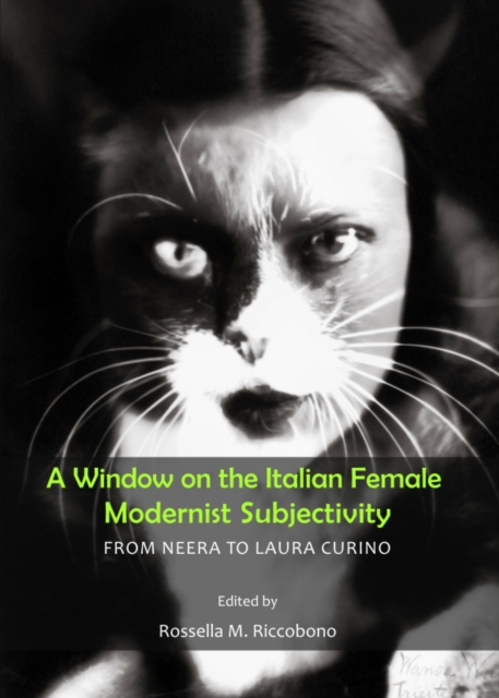 A Window on the Italian Female Modernist Subjectivity : From Neera to Laura Curino, PDF eBook