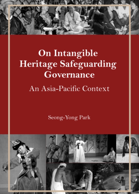 None On Intangible Heritage Safeguarding Governance : An Asia-Pacific Context, PDF eBook