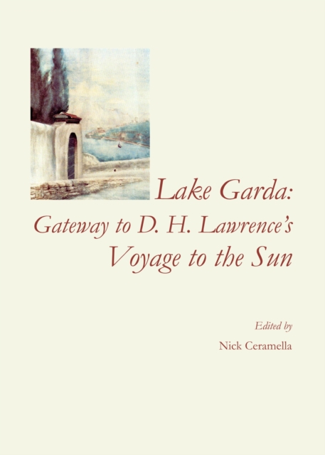 None Lake Garda : Gateway to D. H. Lawrence's Voyage to the Sun, PDF eBook