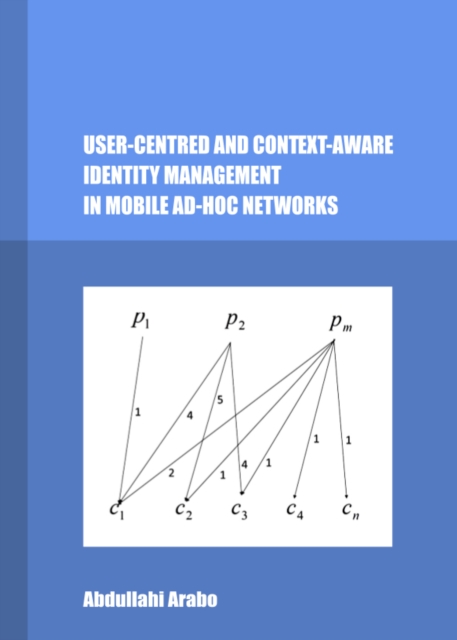 None User-Centred and Context-Aware Identity Management in Mobile Ad-Hoc Networks, PDF eBook