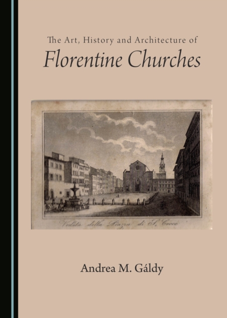 The Art, History and Architecture of Florentine Churches, PDF eBook