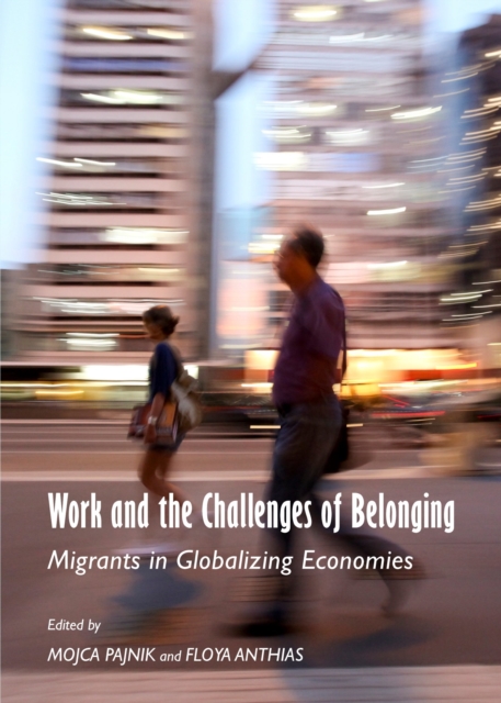 Work and the Challenges of Belonging : Migrants in Globalizing Economies, Hardback Book