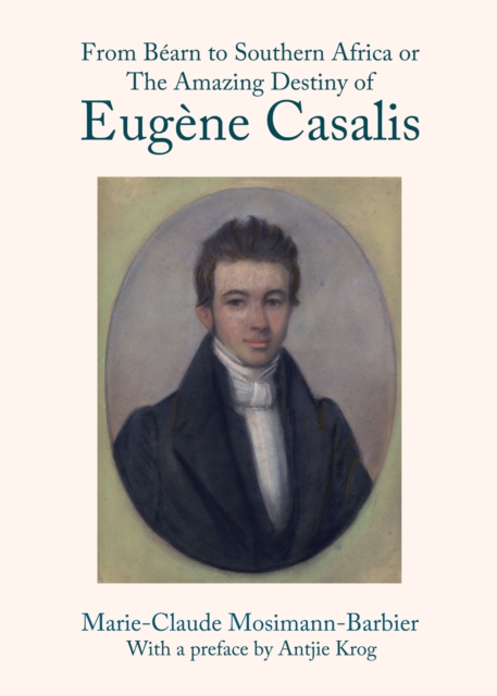 None From Bearn to Southern Africa or The Amazing Destiny of Eugene Casalis, PDF eBook