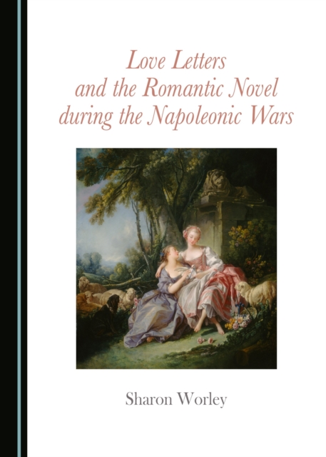 None Love Letters and the Romantic Novel during the Napoleonic Wars, PDF eBook