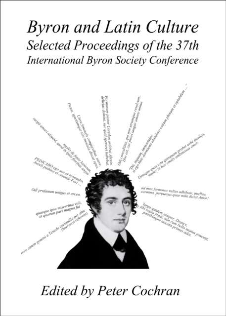 None Byron and Latin Culture : Selected Proceedings of the 37th International Byron Society Conference, PDF eBook
